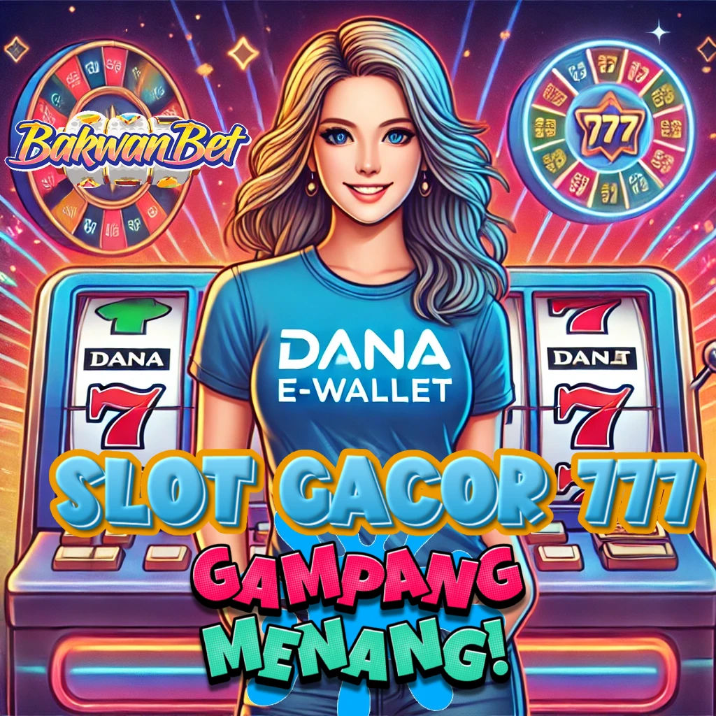 BAKWANBET: Link Slot Gacor 777 Deposit Dana 10K Gampang Menang Malam Ini